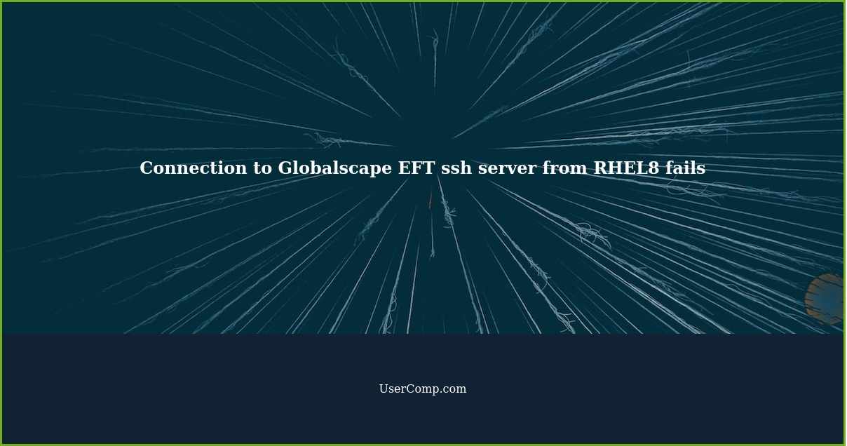 Connection to Globalscape EFT ssh server from RHEL8 fails