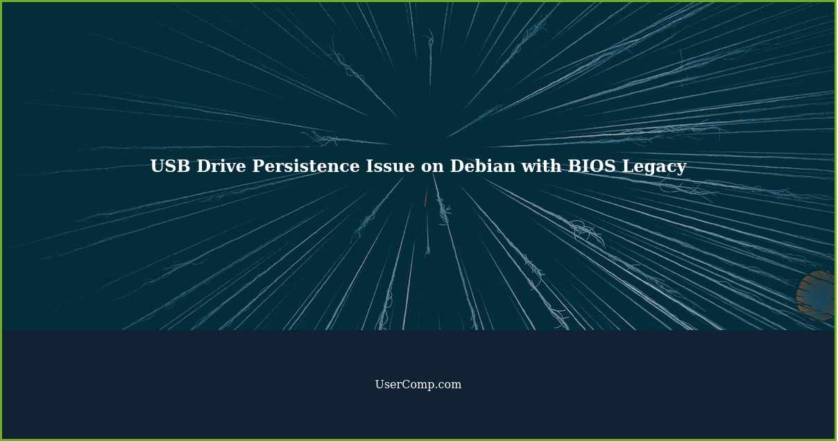 USB Drive Persistence Issue on Debian with BIOS Legacy