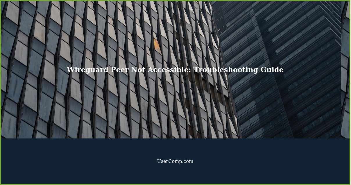 Wireguard Peer Not Accessible by Other Peers Troubleshooting Guide