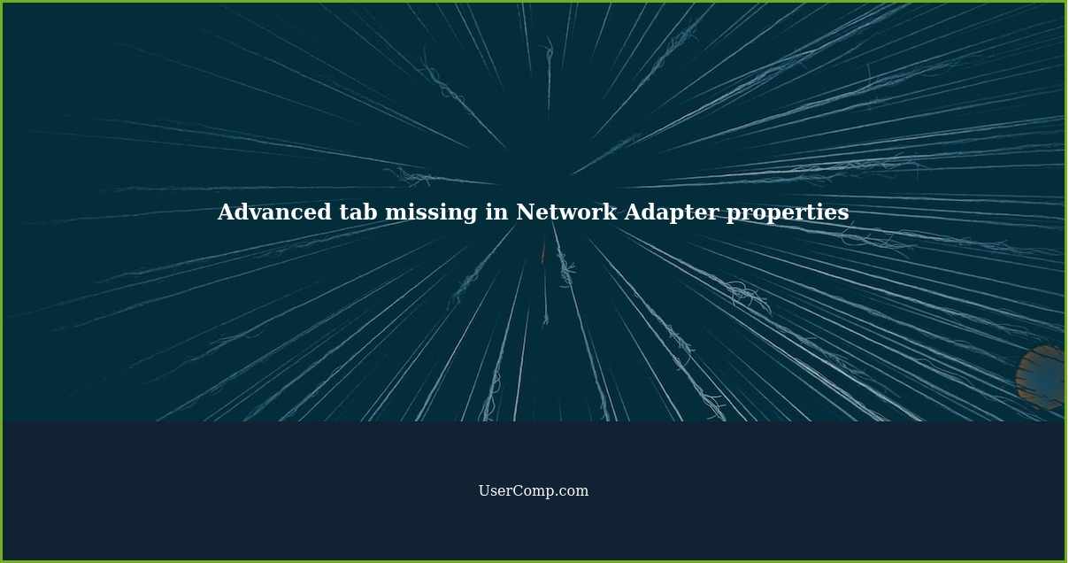 Advanced tab missing in Network Adapter properties