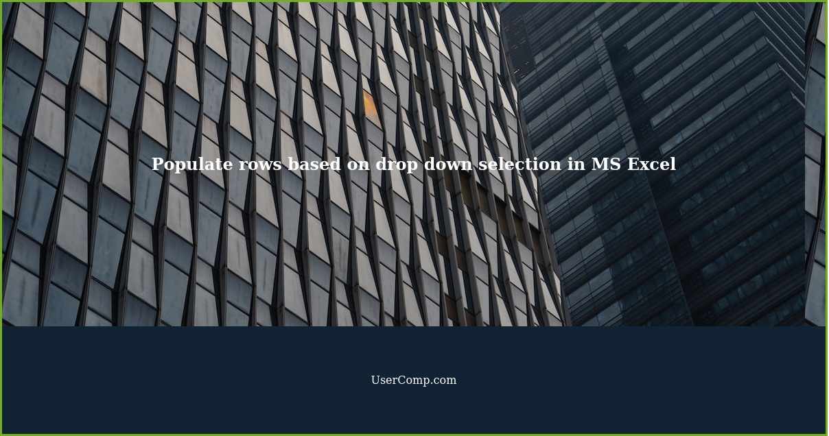 Populate rows based on drop down selection in MS Excel