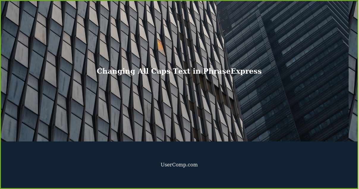 Changing All Caps Text in PhraseExpress