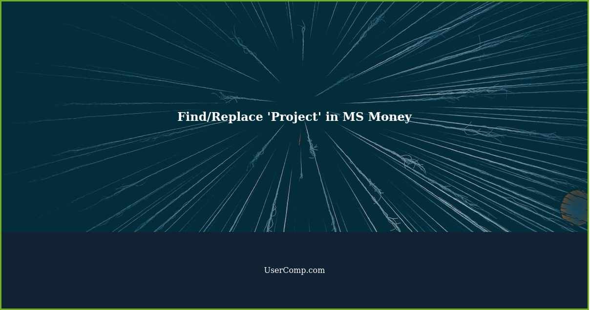 Find/Replace 'Project' in MS Money