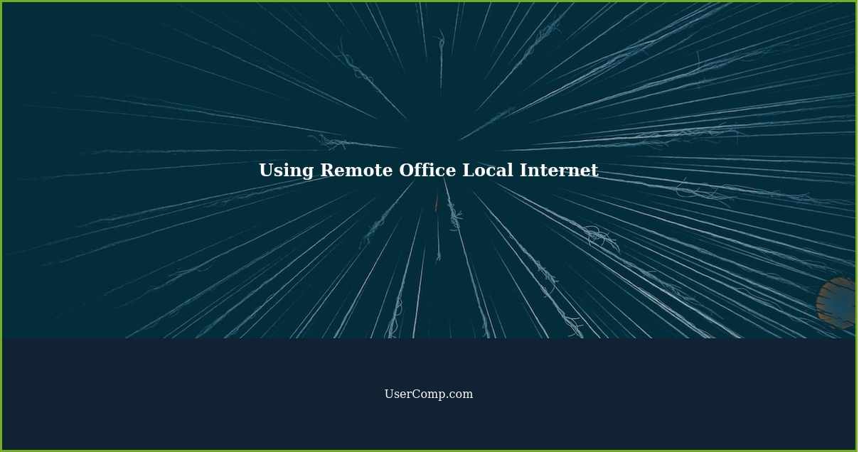 Using Remote Office Local Internet