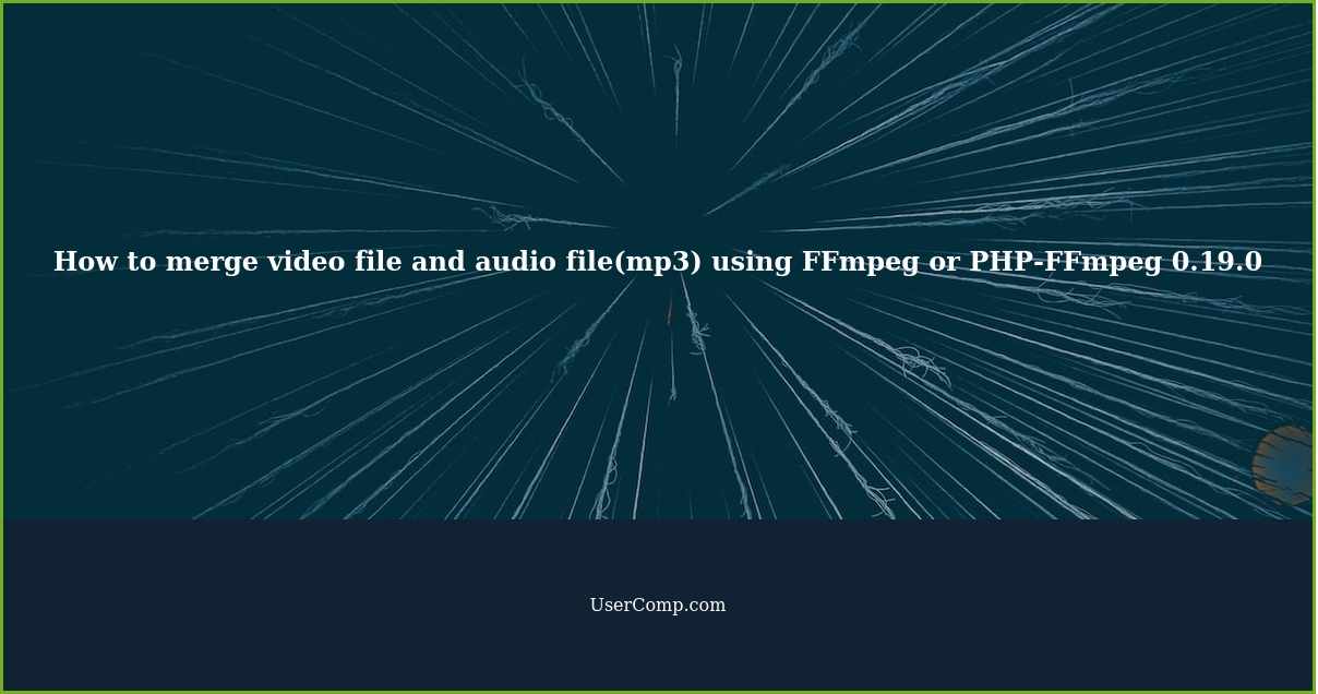 How to merge video file and audio file(mp3) using FFmpeg or PHP-FFmpeg 0.19.0