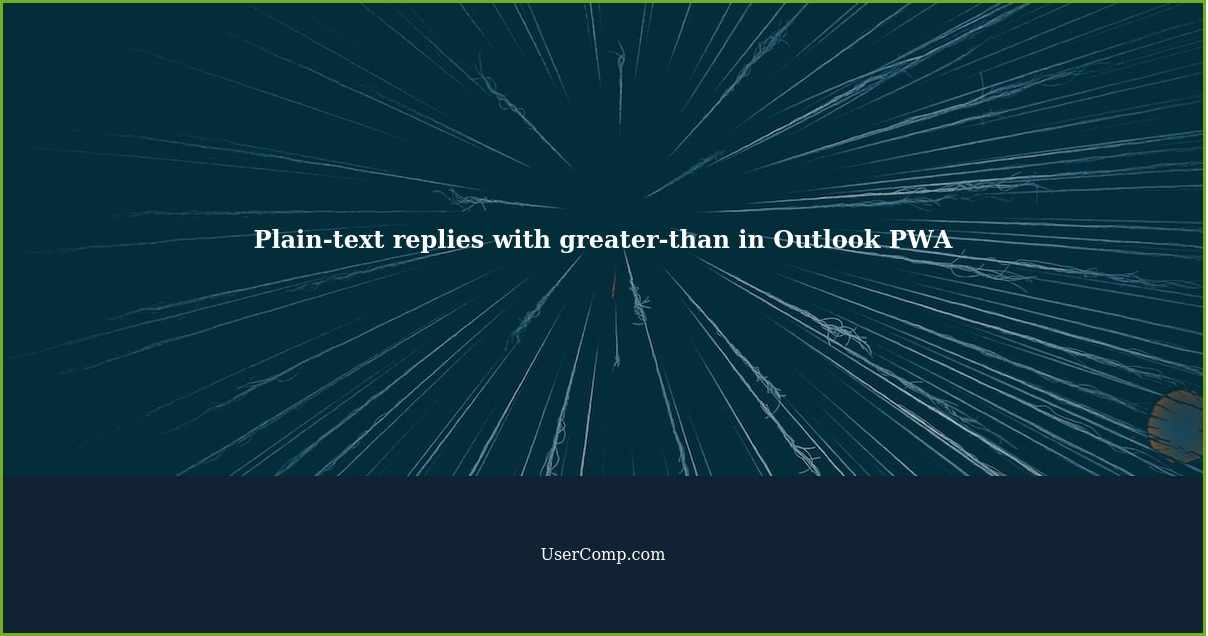 Plain-text replies with greater-than in Outlook PWA