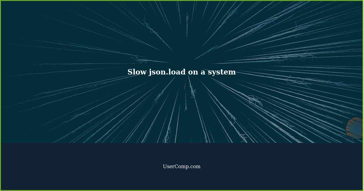 Slow json.load on a system