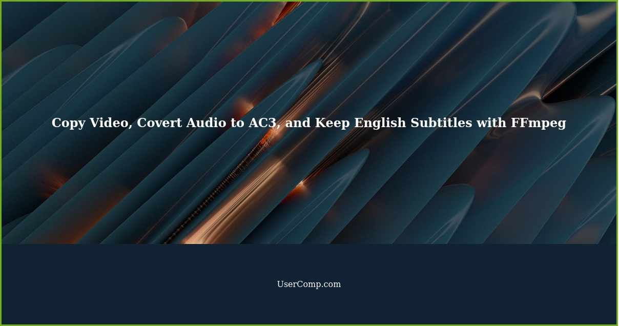 Copy Video, Covert Audio to AC3, and Keep English Subtitles with FFmpeg