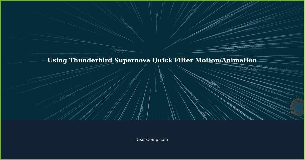 Using Thunderbird Supernova Quick Filter Motion/Animation
