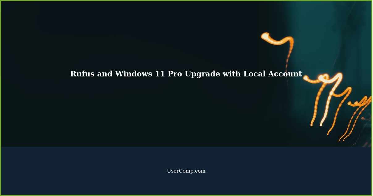 Rufus and Windows 11 Pro Upgrade with Local Account