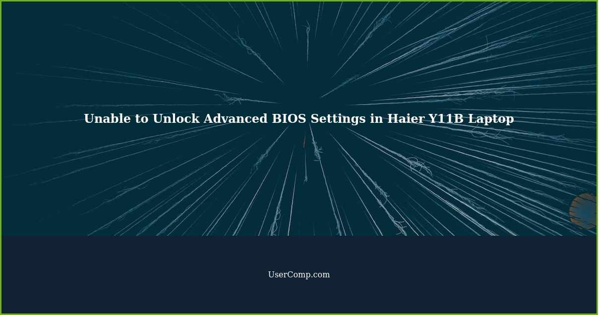 Unable to Unlock Advanced BIOS Settings in Haier Y11B Laptop