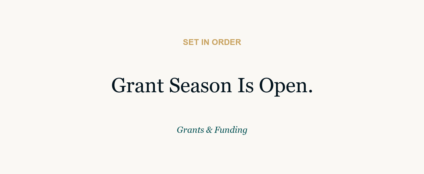 Set in Order: Grant Season Is Open