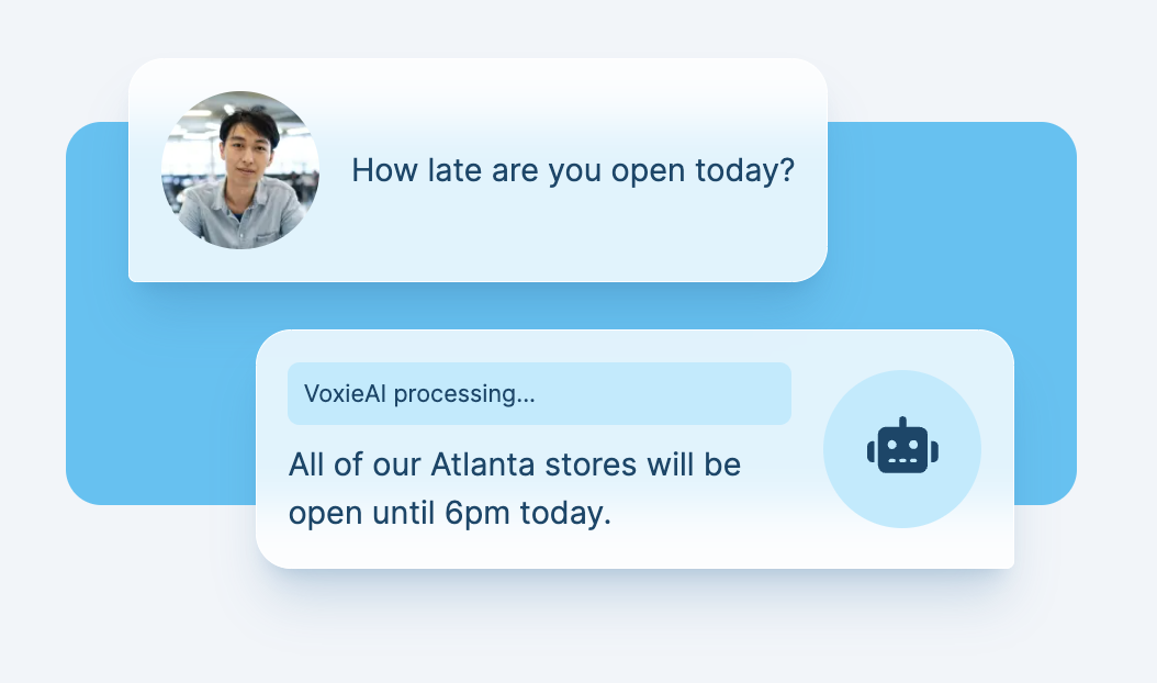 With Voxie, you can leverage AI-based conversational intelligence to provide immediate and accurate responses for the best user experience.
