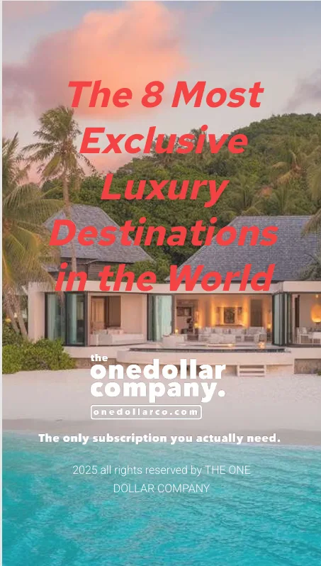 The 8 Most Exclusive Luxury Destinations in the World