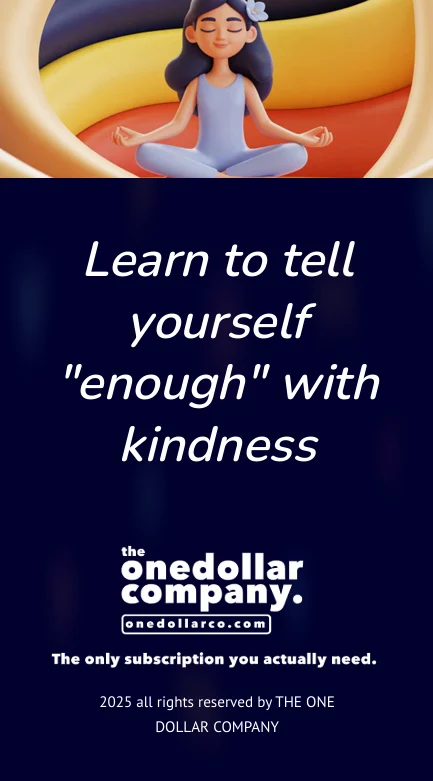 Learn to tell yourself enough with kindness