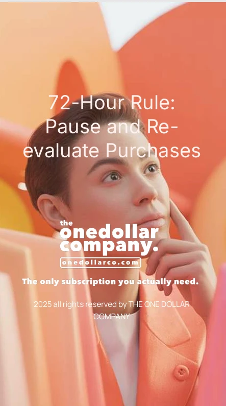 72 Hour Rule Pause and Re-evaluate Purchases