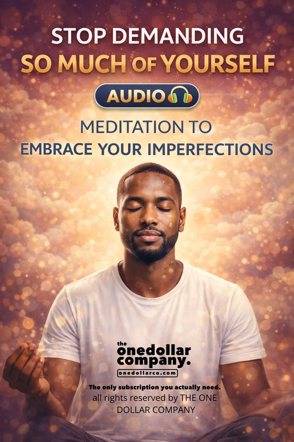 Stop demanding so much of yourself meditation to embrace your imperfections