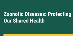 Zoonotic Diseases: Protecting Our Shared Health