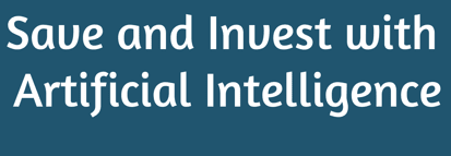 Save and Invest with Artificial Intelligence