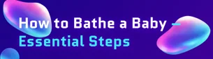 How to Bathe a Baby Essential Steps