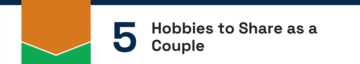 Hobbies to Share as a Couple