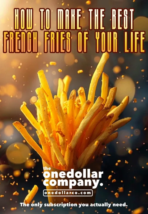How to Make the Best French Fries of Your Life
