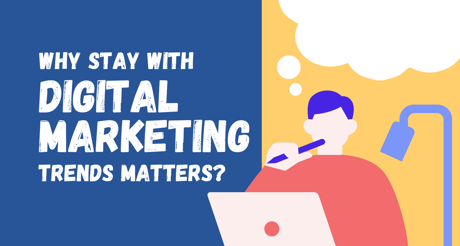 Why Staying Updated with Digital Marketing Trends Matters ?
