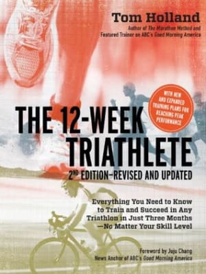 The 12 Week Triathlete, 2nd Edition-Revised and Updated: Everything You Need to Know to Train and Succeed in Any Triathlon in Just Three Months - No Matter Your Skill Level by Tom Holland book cover