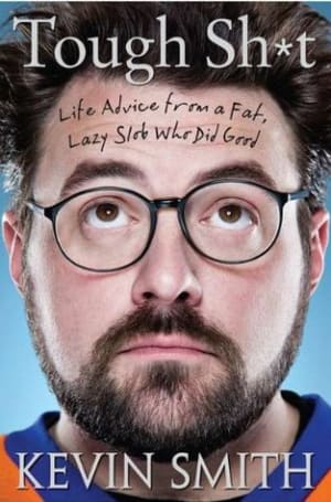 Tough Shit: Life Advice from a Fat, Lazy Slob Who Did Good by Kevin Smith book cover