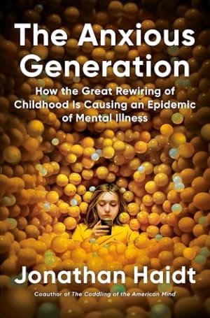 The Anxious Generation: How the Great Rewiring of Childhood Caused an Epidemic of Mental Illness by Jonathan Haidt book cover