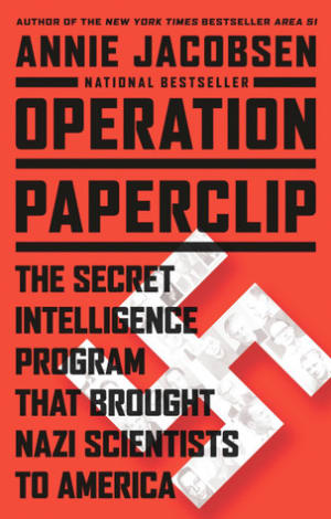 Operation Paperclip: The Secret Intelligence Program that Brought Nazi Scientists to America by Annie Jacobsen book cover