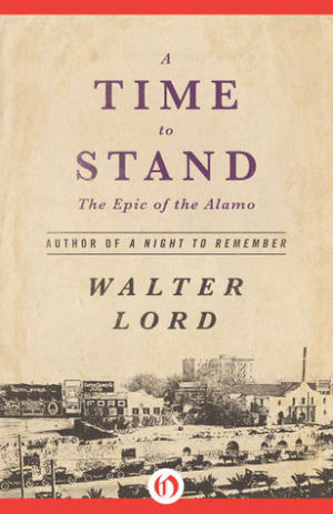 A Time to Stand: The Epic of the Alamo by Walter Lord book cover