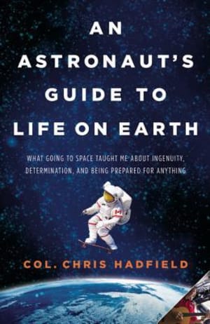 An Astronaut's Guide to Life on Earth by Chris Hadfield book cover