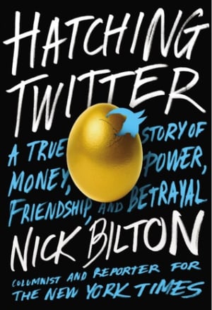 Hatching Twitter: A True Story of Money, Power, Friendship, and Betrayal by Nick Bilton book cover
