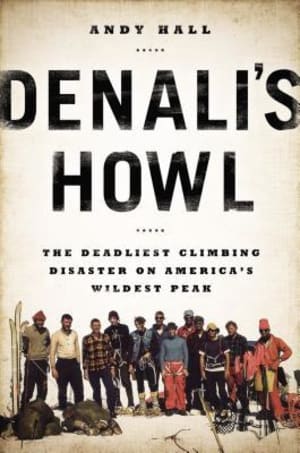 Denali's Howl: The Deadliest Climbing Disaster on America's Wildest Peak by Andy Hall book cover