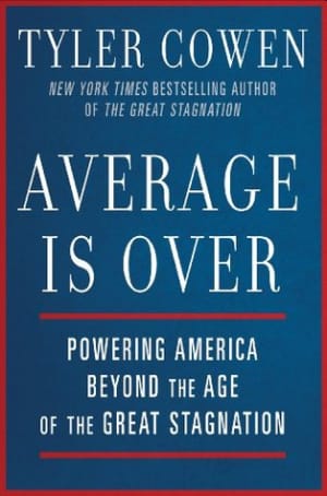 Average Is Over: Powering America Beyond the Age of the Great Stagnation by Tyler Cowen book cover