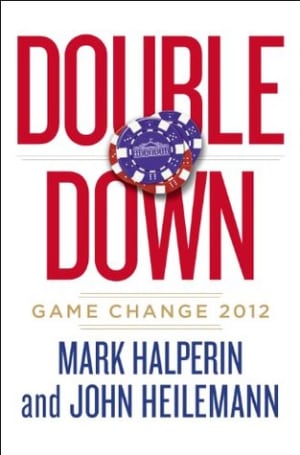 Double Down: Game Change 2012 by Mark Halperin book cover