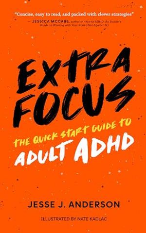 Extra Focus: The Quick Start Guide to Adult ADHD by Jesse J. Anderson book cover