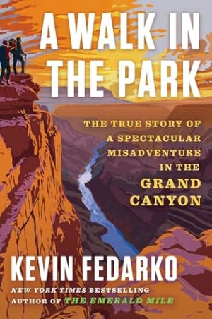 A Walk in the Park: The True Story of a Spectacular Misadventure in the Grand Canyon by Kevin Fedarko book cover
