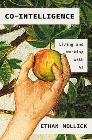 Co-Intelligence: Living and Working with AI by Ethan Mollick book cover