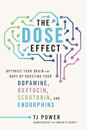 The DOSE Effect: An Inspiring Self-Healing Guide About the Mind-Body-Hormonal Connection, Achieve Wellness and Happiness with Practical Techniques! by T.J. Power book cover