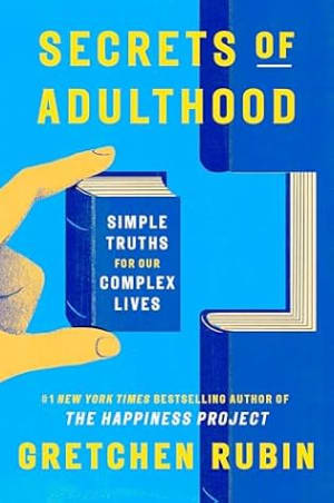 Secrets of Adulthood: Simple Truths for Our Complex Lives by Gretchen Rubin book cover