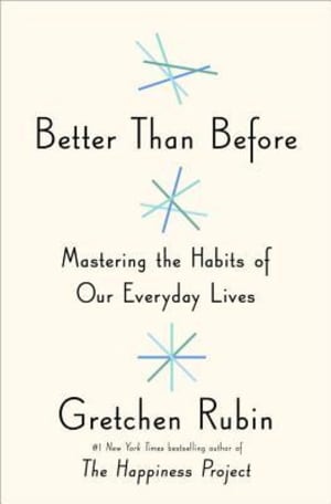 Better Than Before: Mastering the Habits of Our Everyday Lives by Gretchen Rubin book cover