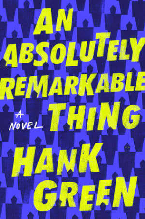 An Absolutely Remarkable Thing (The Carls, #1) by Hank Green book cover