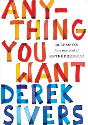 Anything You Want: 40 Lessons for a New Kind of Entrepreneur by Derek Sivers book cover