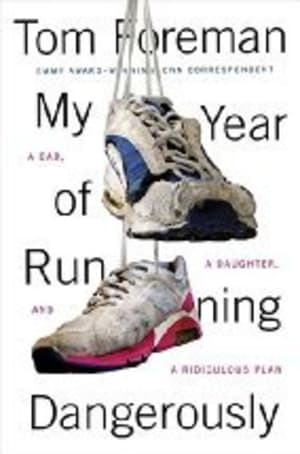 My Year of Running Dangerously: A Dad, a Daughter, and a Ridiculous Plan by Tom Foreman book cover