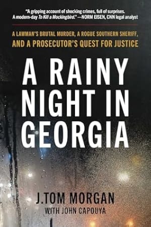 A Rainy Night in Georgia: A Lawman's Brutal Murder, a Rogue Southern Sheriff, and a Prosecutor's Quest for Justice by J. Tom Morgan book cover