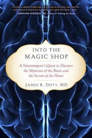 Into the Magic Shop: A Neurosurgeon's Quest to Discover the Mysteries of the Brain and the Secrets of the Heart by James R. Doty book cover