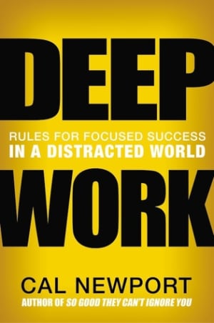 Deep Work: Rules for Focused Success in a Distracted World by Cal Newport book cover