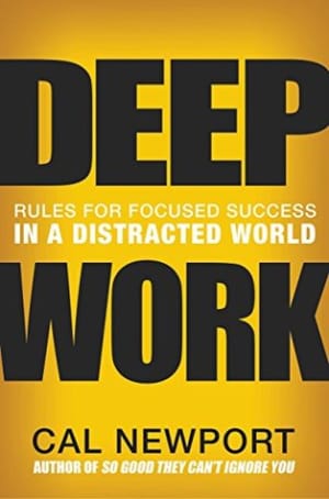 Deep Work: Rules for Focused Success in a Distracted World by Cal Newport book cover